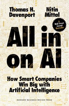 All-In on AI: How Smart Companies Win Big with Artificial Intelligence - Thomas H. Davenport