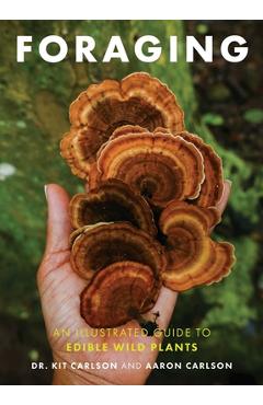 Foraging: An Illustrated Guide to Edible Wild Plants - Cider Mill Press
