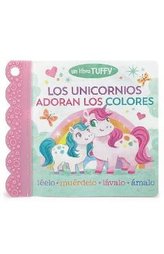 Los Unicornios Adoran Los Colores / Unicorns Love Colors (Spanish Edition) (a Tuffy Book) - Cottage Door Press