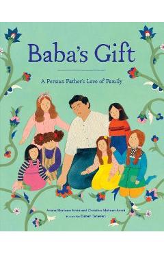 Baba\'s Gift: A Persian Father\'s Love of Family - Ariana Shaheen Amini