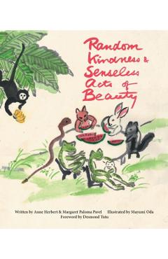 Random Kindness and Senseless Acts of Beauty - Anne Herbert