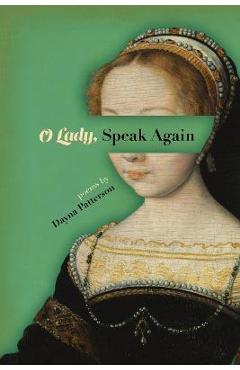 O Lady, Speak Again - Dayna Patterson