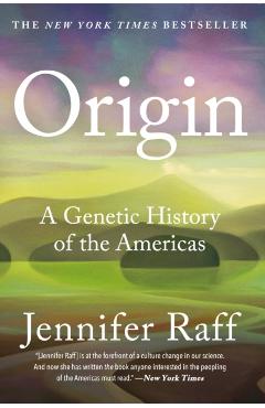Origin: A Genetic History of the Americas - Jennifer Raff
