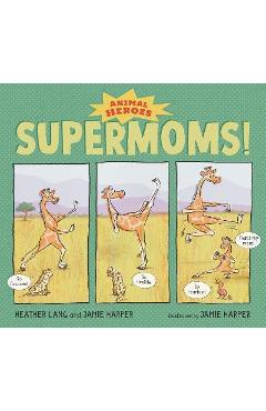 Supermoms!: Animal Heroes - Heather Lang