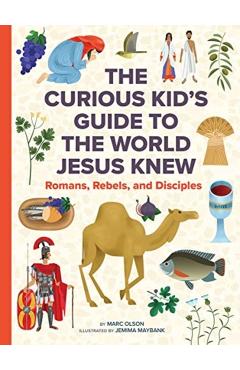 The World Jesus Knew: A Curious Kid's Guide to Life in the First Century - Marc Olson