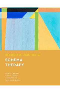 Deliberate Practice in Schema Therapy - Wendy T. Behary