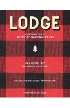 Lodge: An Indoorsy Tour of America's National Parks - Max Humphrey