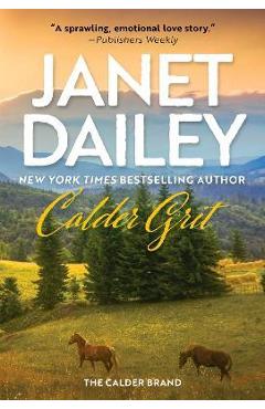 Calder Grit: A Sweeping Historical Ranching Dynasty Novel - Janet Dailey