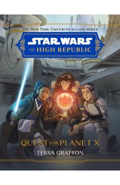 Star Wars: The High Republic: Quest for Planet X - Tessa Gratton
