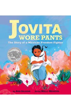 Jovita Wore Pants: The Story of a Mexican Freedom Fighter - Aida Salazar