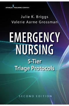 Emergency Nursing 5-Tier Triage Protocols - Julie K. Briggs