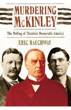Murdering McKinley - Eric Rauchway