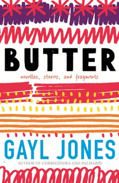 Butter: Novellas, Stories, and Fragments - Gayl Jones