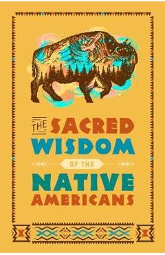 The Sacred Wisdom of the Native Americans - Larry J. Zimmerman