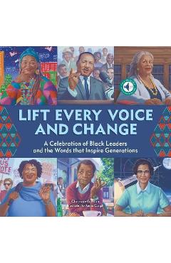 Lift Every Voice and Change: A Sound Book: A Celebration of Black Leaders and the Words That Inspire Generations - Charnaie Gordon