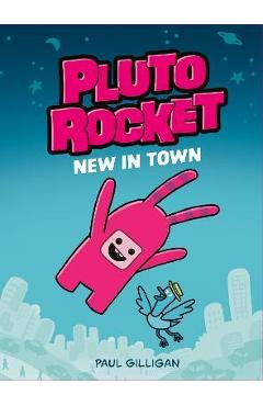 Pluto Rocket: New in Town (Pluto Rocket #1) - Paul Gilligan