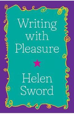 Writing with Pleasure - Helen Sword