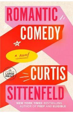 Romantic Comedy - Curtis Sittenfeld