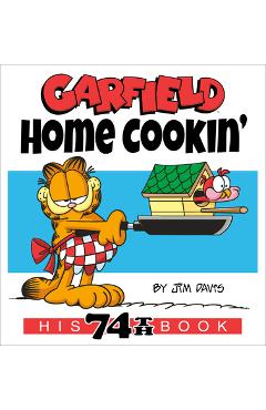 Garfield Home Cookin\': His 74th Book - Jim Davis