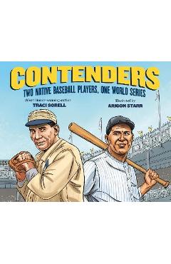 Contenders: Two Native Baseball Players, One World Series - Traci Sorell