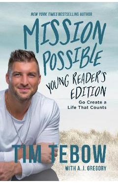 Mission Possible Young Reader\'s Edition: Go Create a Life That Counts - Tim Tebow