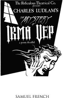 The Mystery of Irma Vep - A Penny Dreadful - Charles Ludlam