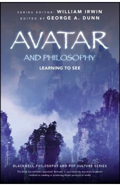 Avatar and Philosophy - George A. Dunn - Imagine 1