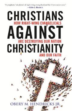 Christians against christianity - obery hendricks