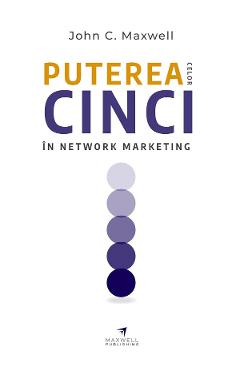 Puterea celor cinci in network marketing – John C. Maxwell John C. Maxwell imagine 2022