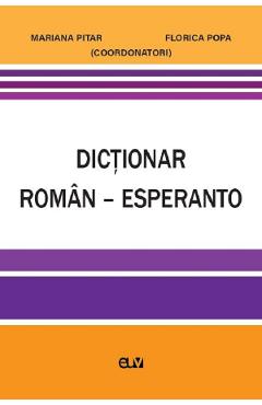 Dictionar roman-esperanto – Mariana Pitar, Florica Popa Florica Popa imagine 2022 cartile.ro