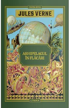 Arhipelagul in flacari – Jules Verne Arhipelagul
