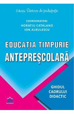 Educatia timpurie anteprescolara - Horatiu Catalano, Ion Albulescu