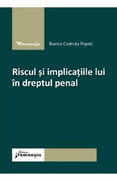 Riscul si implicatiile lui in dreptul penal – Bianca-Codruta Popeti Bianca-Codruta imagine 2022