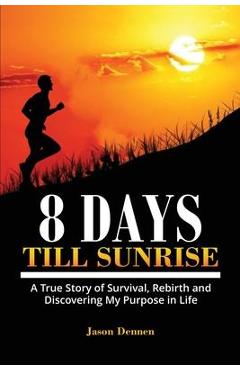 8 Days Till Sunrise - Jason Dennen