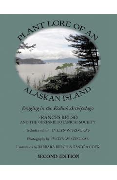 Plant Lore of an Alaskan Island: foraging in the Kodiak Archipelago - Fran Kelso