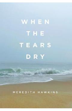 When the Tears Dry - Meredith Hawkins