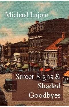 Street Signs & Shaded Goodbyes - Michael Lajoie