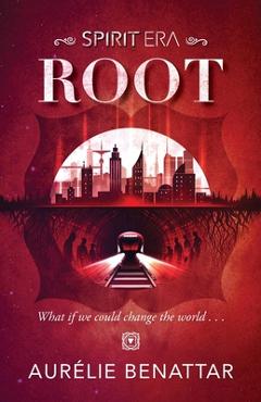 Root: Spirit Era Book 1 - Aurélie Benattar
