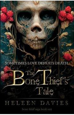 The Bone Thief\'s Tale - Heleen Davies