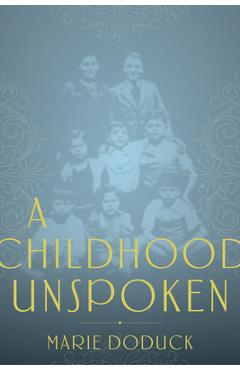 A Childhood Unspoken - Marie Doduck