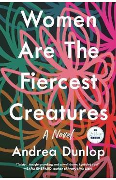 Women Are the Fiercest Creatures - Andrea Dunlop