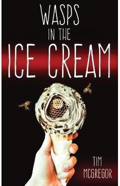 Wasps in the Ice Cream - Tim Mcgregor