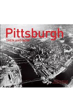 Pittsburgh Then and Now(r) - Pittsburgh History &. Landmarks Foundati