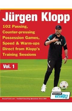 Jurgen Klopp - 102 Passing, Counter-pressing Possession Games, Speed & Warm-ups Direct from Klopp\'s Training Sessions - Soccertutor Com