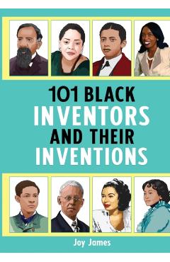 101 Black Inventors and their Inventions (New Edition) - Joy James