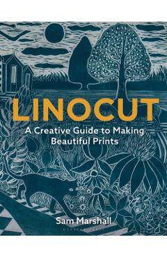 Linocut: A Creative Guide to Making Beautiful Prints - Sam Marshall