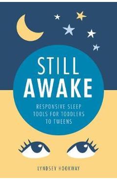 Still Awake: Responsive Sleep Tools for Toddlers to Tweens - Lyndsey Hookway