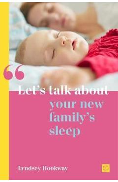 Let\'s Talk about Your New Family\'s Sleep - Lyndsey Hookway