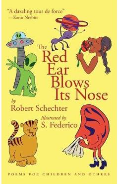 The Red Ear Blows Its Nose: Poems for Children and Others - Robert Schechter