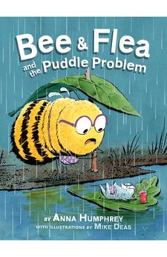 Bee & Flea and the Puddle Problem - Anna Humphrey